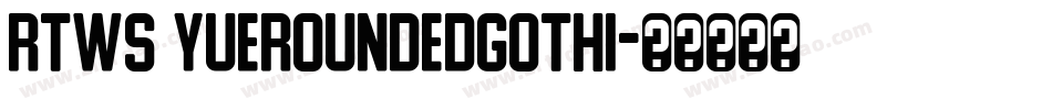 RTWS YueRoundedGothi字体转换